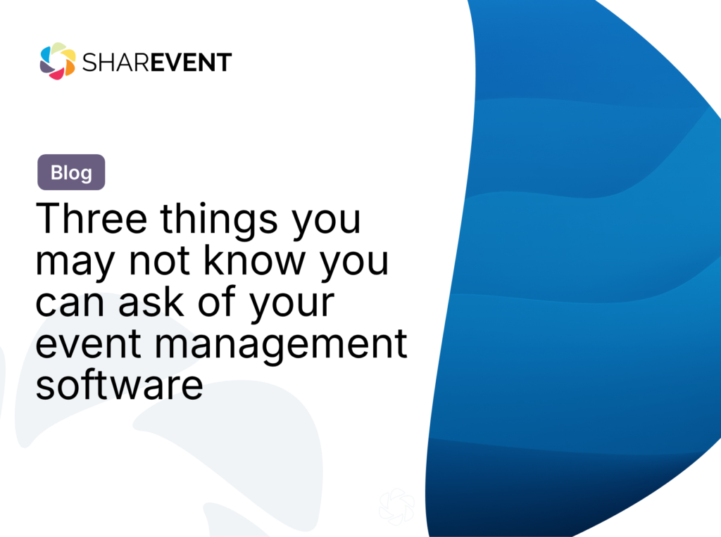 Three things you may not know you can ask of your event management software