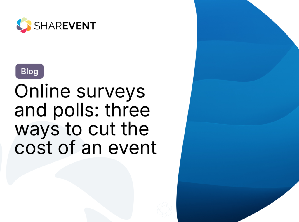 Online surveys and polls: three ways to cut the cost of an event