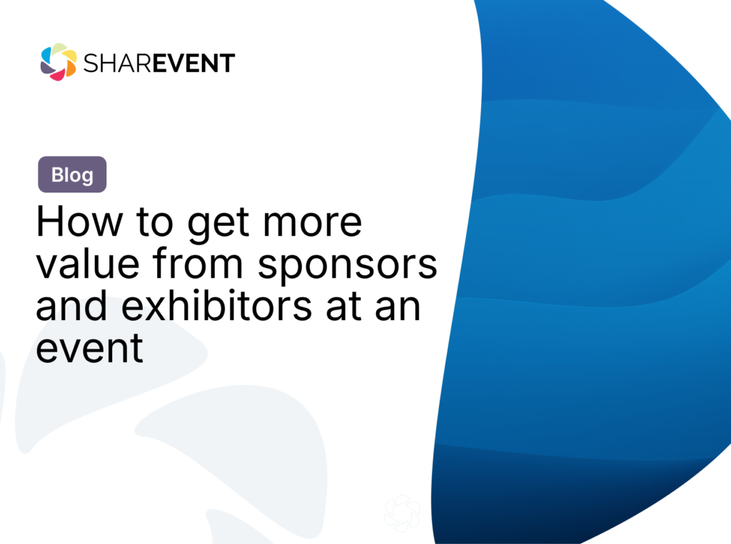 How to get more value from sponsors and exhibitors at an event
