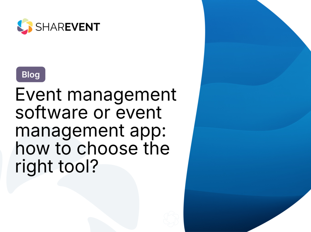 Event management software or event management app: how to choose the right tool?
