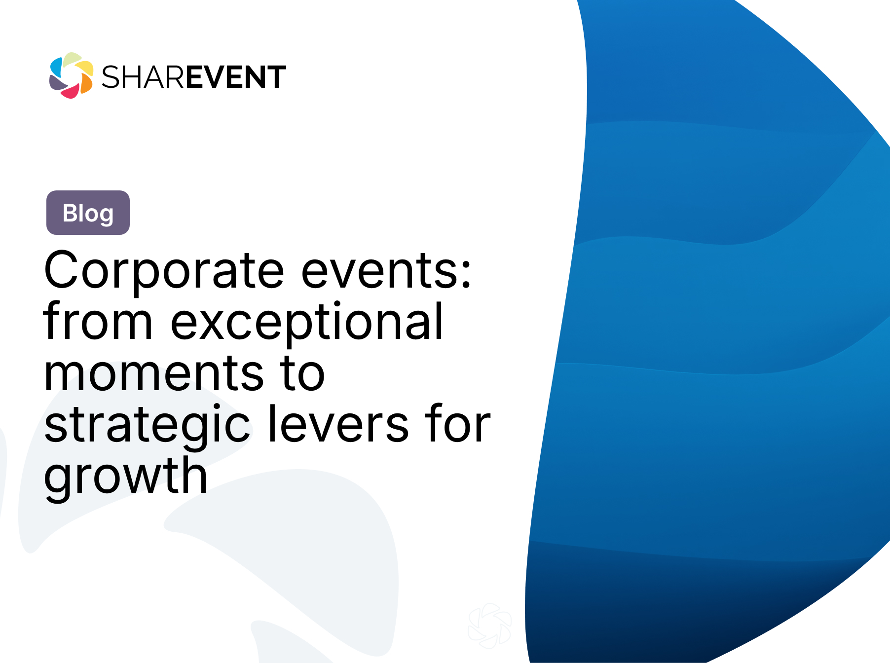 Corporate events: from exceptional moments to strategic levers for growth