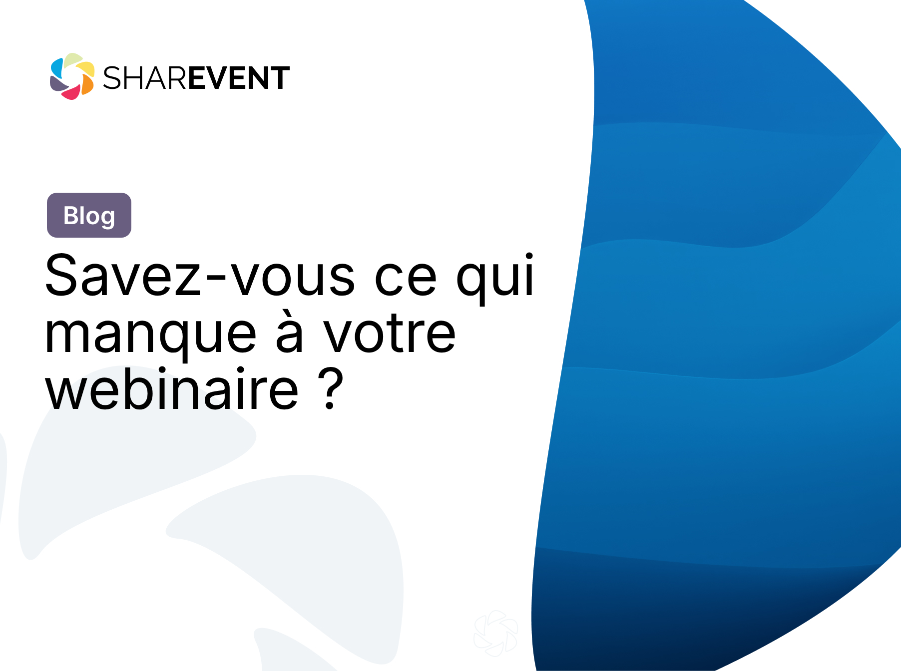 Savez-vous ce qui manque à votre webinaire ?