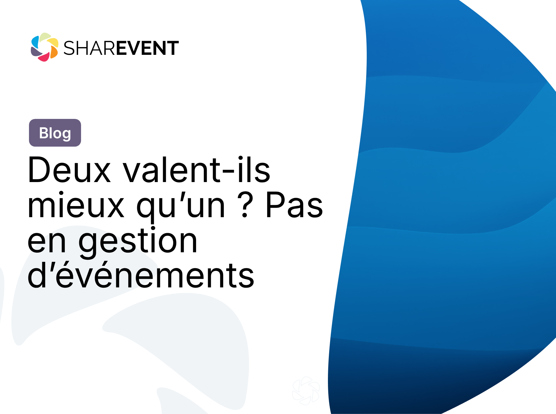 Deux valent-ils mieux qu’un ? Pas en gestion d’événements