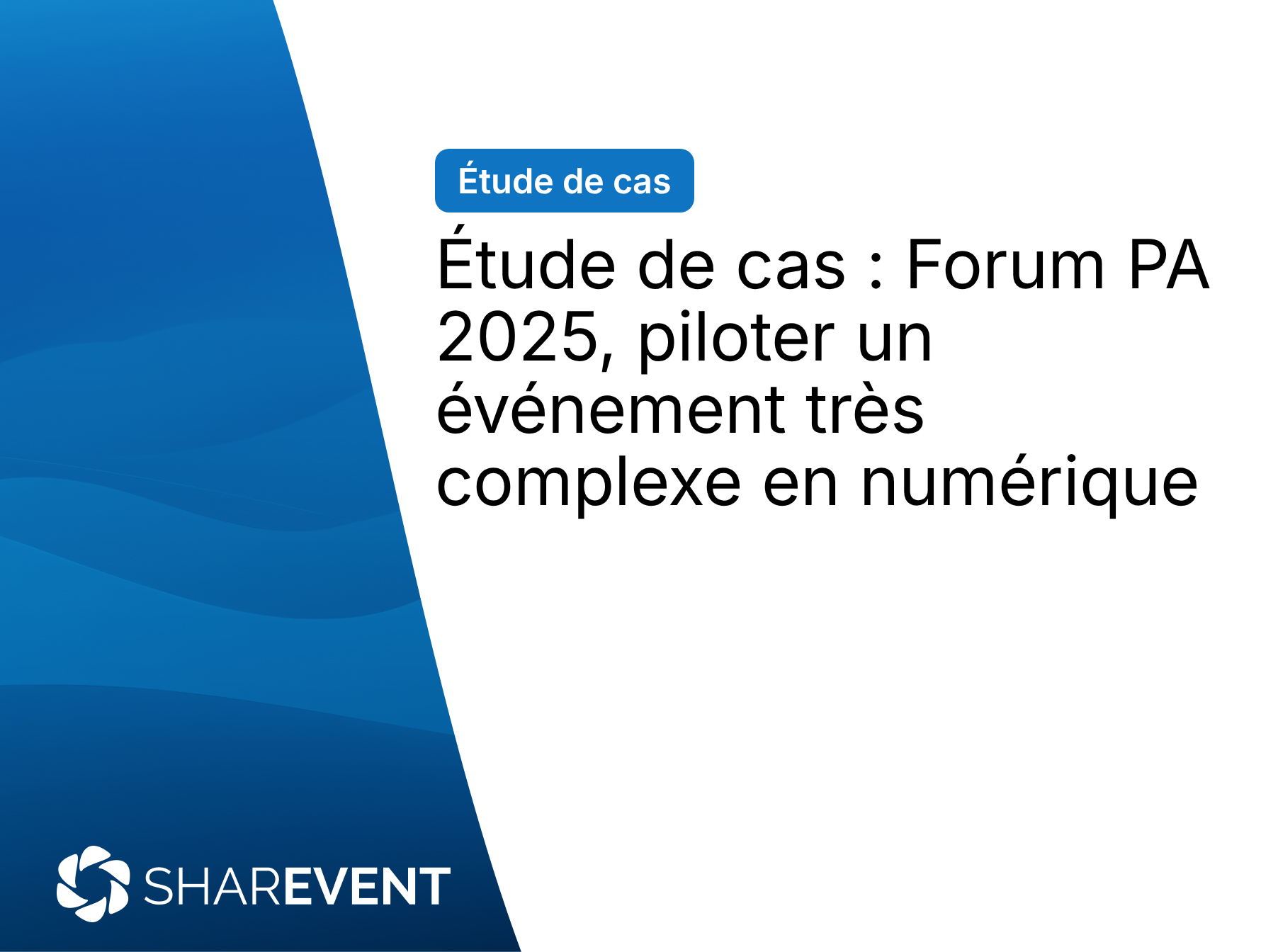 Étude de cas : Forum PA 2025, piloter un événement très complexe en numérique