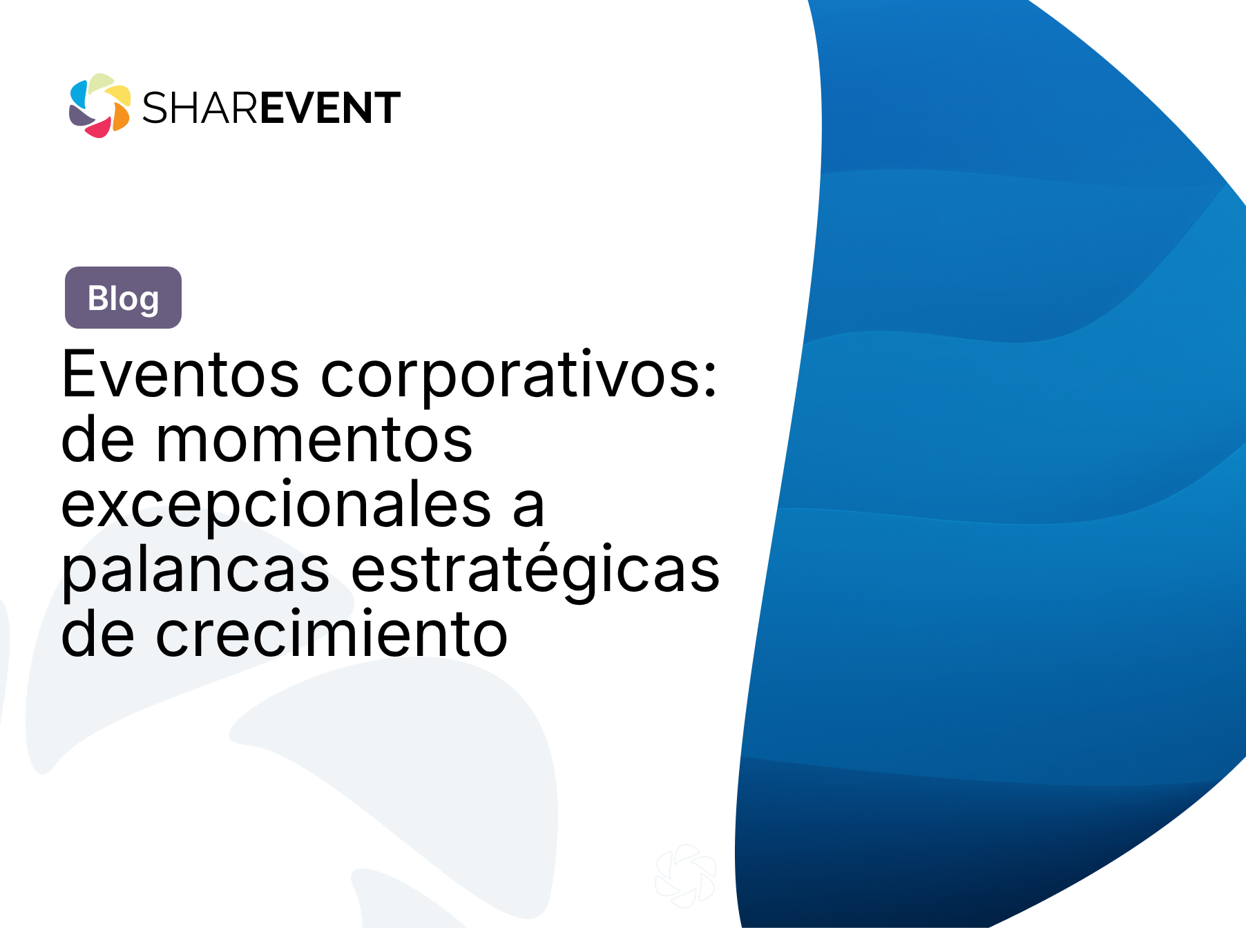 Eventos corporativos: de momentos excepcionales a palancas estratégicas de crecimiento