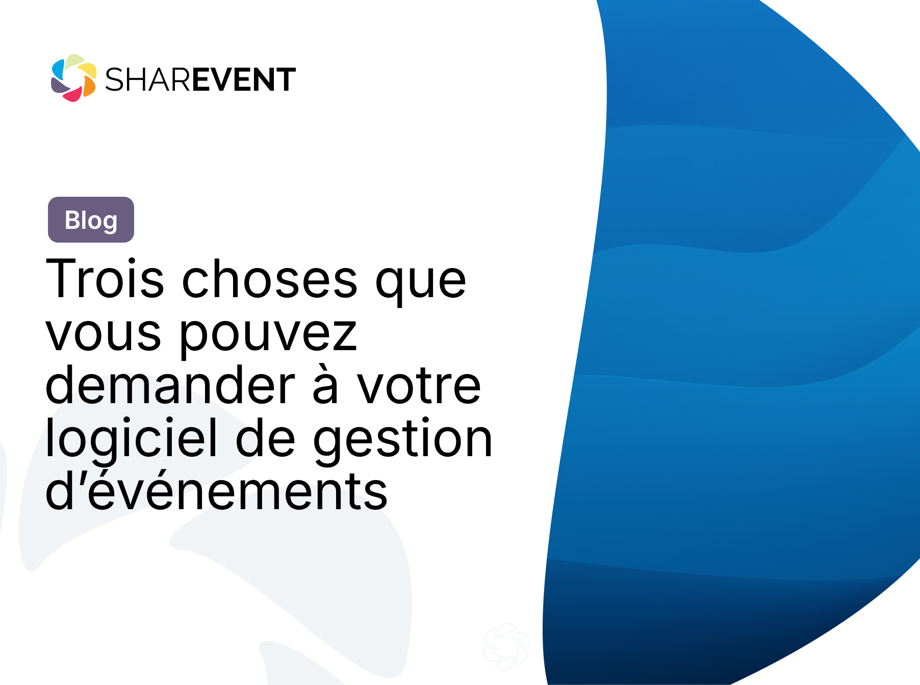 Trois choses que vous pouvez demander à votre logiciel de gestion d’événements